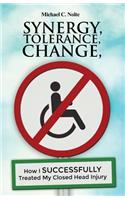 Synergy, Tolerance, Change: How I Successfully Treated My Closed Head Injury