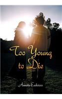 Too Young to Die