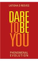 Dare to BE YOU: Phenomenal Evolution(English)