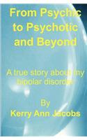 From Psychic to Psychotic and Beyond