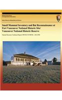 Small Mammal Inventory and Bat Reconnaissance at Fort Vancouver National Historic Site/ Vancouver National Historic Reserve