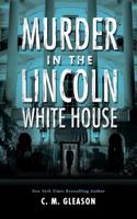 Murder In The Lincoln White House