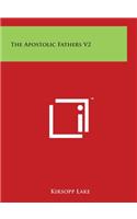 The Apostolic Fathers V2