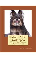 I Want A Pet Yorkiepoo: Fun Learning Activities(English)