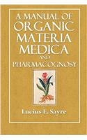 A Manual of Organic Materia Medica and Pharmacognosy
