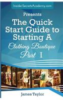The Quick Start Guide to Starting a Clothing Boutique Part 1: (English)