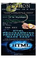 Python Programming In A Day & HTML Professional Programming Made Easy