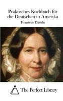 Praktisches Kochbuch für die Deutschen in Amerika: (German)