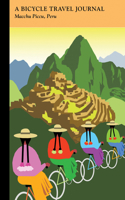 Macchu Piccu, Peru: A Bicycle Travel Journal: (English)
