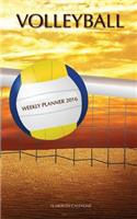 Volleyball Weekly Planner 2016: 16 Month Calendar