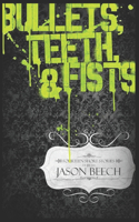 Bullets, Teeth & Fists