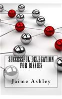 Successful Delegation For Bizzies