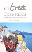 Greek Kitchen for Kids: Authentic Greek Recipes Children Can Totally Make!