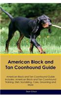 American Black and Tan Coonhound Guide American Black and Tan Coonhound Guide Includes: American Black and Tan Coonhound Training, Diet, Socializing, Care, Grooming, Breeding and More