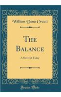 The Balance: A Novel of Today (Classic Reprint)