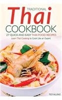 Traditional Thai Cookbook - 27 Quick and Easy Thai Food Recipes: Learn Thai Cooking to Cook Like an Expert: Learn Thai Cooking to Cook Like an Expert