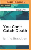 You Can't Catch Death