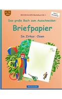 BROCKHAUSEN Bastelbuch Band 1 - Das große Buch zum Ausschneiden: Briefpapier: Im Zirkus: Clown(1 Im Zirkus: Clown)