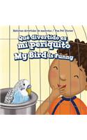 Qué Divertido Es Mi Periquito / My Bird Is Funny