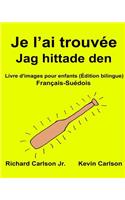 Je l'ai trouvée Jag hittade den: Livre d'images pour enfants Français-Suédois (Édition bilingue)