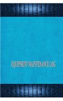 Equipment Maintenance Log