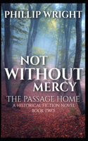 Not Without Mercy The Passage Home