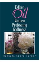 Esther Oil Women Professing Godliness