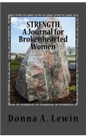 STRENGTH A Journal for Brokenhearted Women