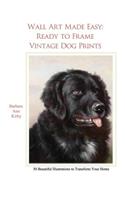 Wall Art Made Easy: Ready to Frame Vintage Dog Prints: 30 Beautiful Illustrations to Transform Your Home