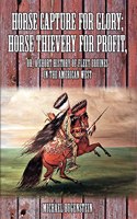 Horse Capture for Glory; Horse Thievery for Profit