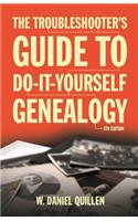 The Troubleshooter's Guide to Do-It-Yourself Genealogy