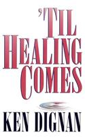 'Til Healing Comes