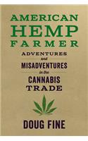 American Hemp Farmer: Adventures and Misadventures in the Cannabis Trade