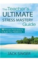 Teacher's Ultimate Stress Mastery Guide