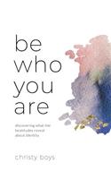 Be Who You Are: Discovering What the Beatitudes Reveal about Identity