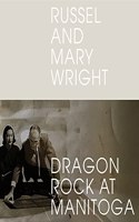 Russel and Mary Wright: Dragon Rock at Manitoga