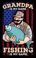 Grandpa Is My Name Fishing Is My Game
