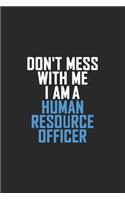 Don't Mess With Me I Am A Human Resource Officer: Retro Lined Notebook, Journal, Organizer, Diary, Composition Notebook, Gifts: Lined Notebook / Journal Gift, 120 pages, 6*9, Soft Cover, Matte Finis