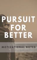Pursuit For Better Motivation Quotes Notebook: Motivation and Gratitude Notebook Gift, 120 Pages