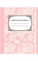 Composition Notebook: Ruled Lined Paper Notebook Journal / Pink Lace for Children, Teens, Students, Teachers, School and Home Writing Notes