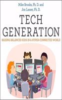 Tech Generation Lib/E: Raising Balanced Kids in a Hyper-Connected World