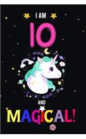 I am 10 And Magical!: Happy Magical 10th Birthday Notebook & Journal for 10 Year-old Girls and Boys, Both Lined and Blank 100 Pages, 6' X 9' Unique B-day Diary Gift, Birt