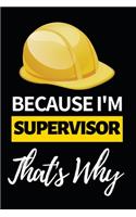 Because I'm Supervisor That's Why