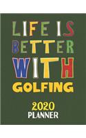 Life Is Better With Golfing 2020 Planner