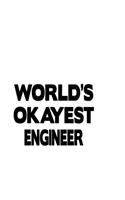 World's Okayest Engineer: Funny Engineer Notebook, Journal Gift, Diary, Doodle Gift or Notebook - 6 x 9 Compact Size- 109 Blank Lined Pages