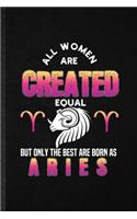 All Women Are Created Equal but Only the Best Are Born as Aries
