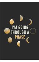 I'm Going Through Phase