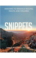 Snippets- Memories to Enhance Healing, Health, and Wellness