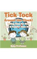 Tick Tock Around the Clock! Telling Time for Kids - Baby & Toddler Time Books: (English)