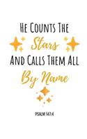 He Counts The Stars And Calls Them All By Name: Psalm Notebook/Journal 120 Pages (6"x 9")